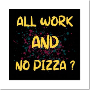 All Work And No Pizza? Posters and Art